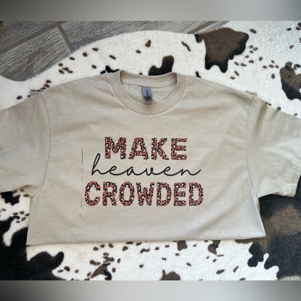 Make heaven crowded  tshirt size medium
